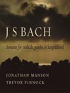 J S Bach Sonatas for Viola de Gamba and Harpsichord